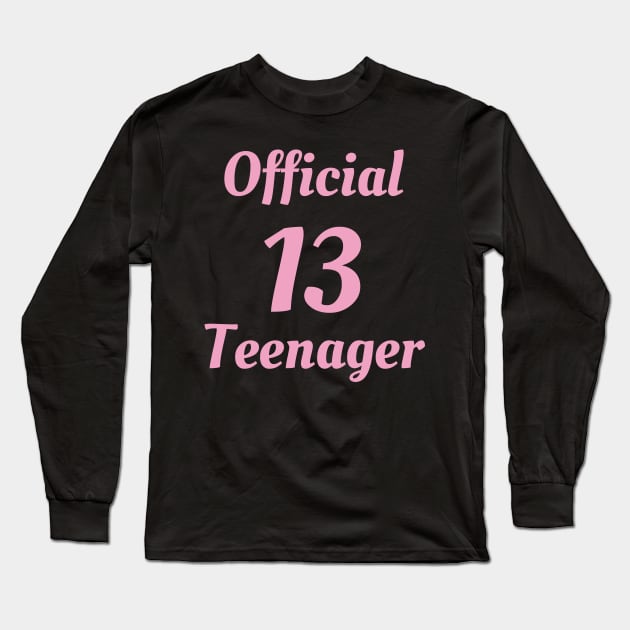 Official Teenager T-Shirt - 13th Birthday Gift Tee for Girls Long Sleeve T-Shirt by Ilyashop